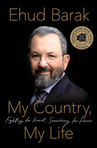 Title: My Country, My Life: Fighting for Israel, Searching for Peace, Author: Ehud Barak