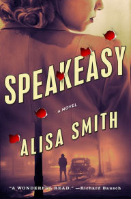 Title: Speakeasy: A Novel, Author: Alisa Smith
