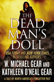 Title: The Dead Man's Doll: A Tale of North America's Forgotten Past, Author: Kathleen O'Neal Gear