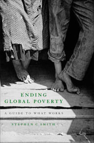 Title: Ending Global Poverty: A Guide to What Works, Author: Stephen C. Smith