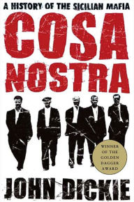 Title: Cosa Nostra: A History of the Sicilian Mafia, Author: John Dickie