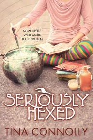 Title: Seriously Hexed, Author: Tina Connolly