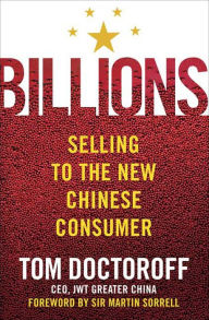 Title: Billions: Selling to the New Chinese Consumer, Author: Tom Doctoroff