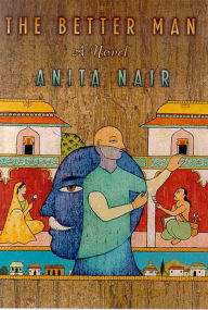 Title: The Better Man: A Novel, Author: Anita Nair