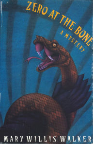 Title: Zero at the Bone: A Mystery, Author: Mary Willis Walker