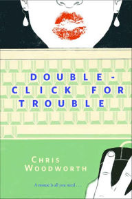 Title: Double-Click for Trouble, Author: Chris Woodworth