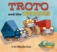 Title: Troto and the Trucks, Author: Uri Shulevitz