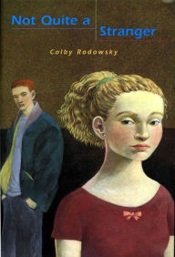 Title: Not Quite a Stranger, Author: Colby Rodowsky