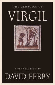 Title: The Georgics of Virgil, Author: David Ferry