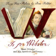 Title: W Is For Webster: Noah Webster and his American Dictionary, Author: Tracey Fern