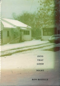 Title: Into That Good Night, Author: Ron Rozelle