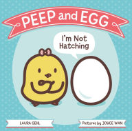 Title: Peep and Egg: I'm Not Hatching, Author: Laura Gehl