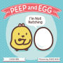 Peep and Egg: I'm Not Hatching