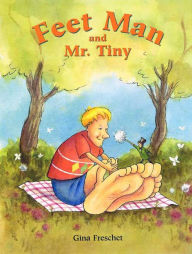 Title: Feet Man and Mr. Tiny, Author: Gina Freschet