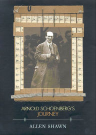 Title: Arnold Schoenberg's Journey, Author: Allen Shawn