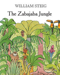 Title: The Zabajaba Jungle: A Picture Book, Author: William Steig