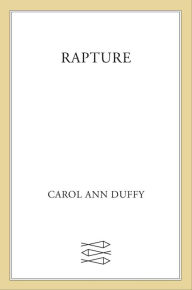 Title: Rapture, Author: Carol Ann Duffy