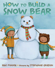 Title: How to Build a Snow Bear, Author: Eric Pinder