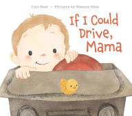 Title: If I Could Drive, Mama, Author: Cari Best