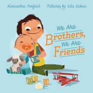 Title: We Are Brothers, We Are Friends, Author: Alexandra Penfold