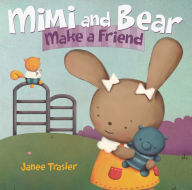 Title: Mimi and Bear Make a Friend, Author: Janee Trasler