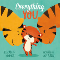 Title: Everything You: A Picture Book, Author: Elizabeth McPike