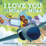 Title: I Love You for Miles and Miles, Author: Alison Goldberg