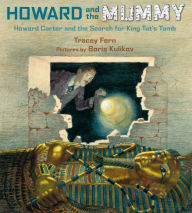 Title: Howard and the Mummy: Howard Carter and the Search for King Tut's Tomb, Author: Tracey Fern