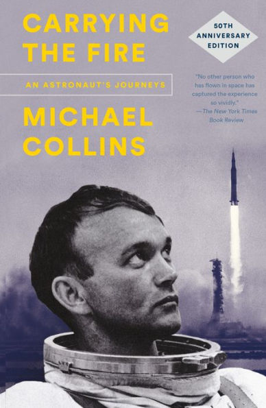 Carrying the Fire: An Astronaut's Journeys (50th Anniversary Edition)