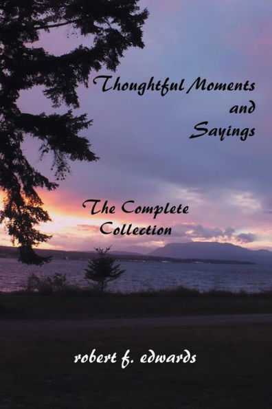 Thoughtful Moments and Sayings: The Complete Collection