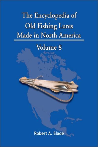 The Encyclopedia of Old Fishing Lures: Made in North America