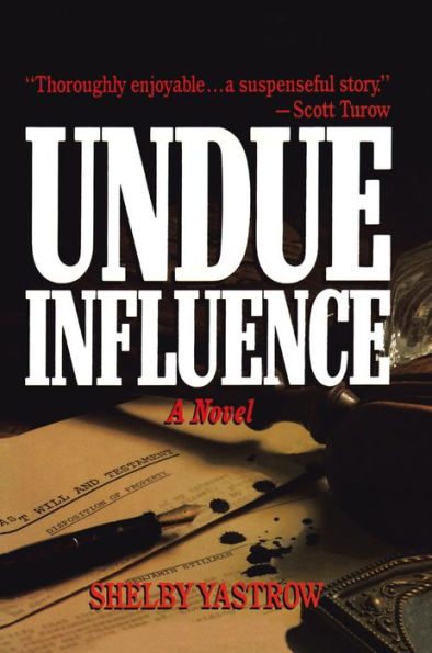 UNDUE INFLUENCE: A Novel