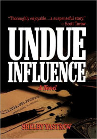 Title: Undue Influence, Author: Shelby Yastrow