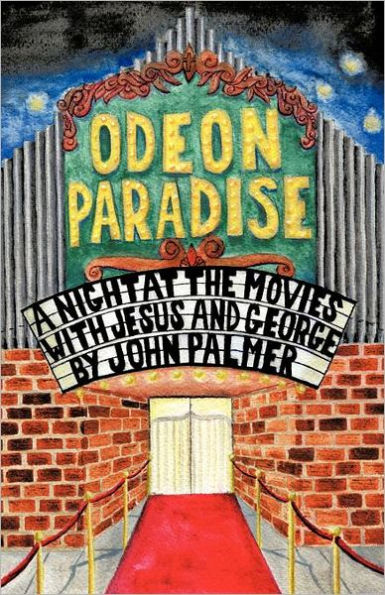 Odeon Paradise: A Night at the Movies with Jesus and George