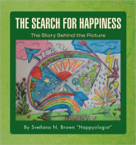 Title: THE SEARCH FOR HAPPINESS: The Story Behind the Picture, Author: Svetlana N. Brown 