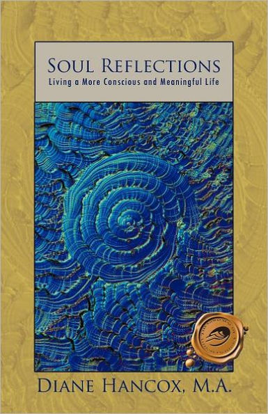 Soul Reflections: Living a More Conscious and Meaningful Life