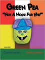 Green Pea, Not A Home For Me