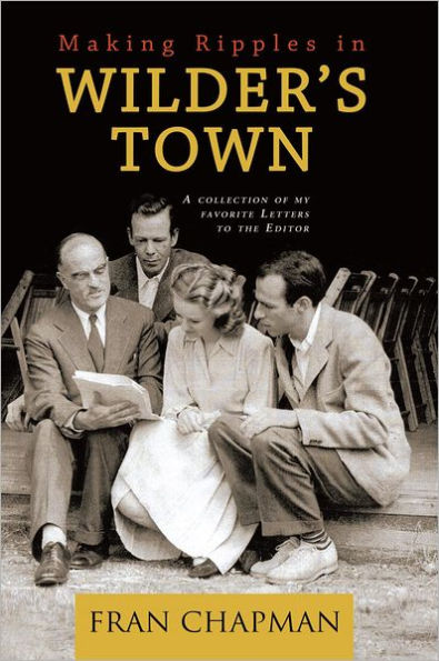 Making Ripples in Wilder's Town: A Collection of My Favorite Letters to the Editor