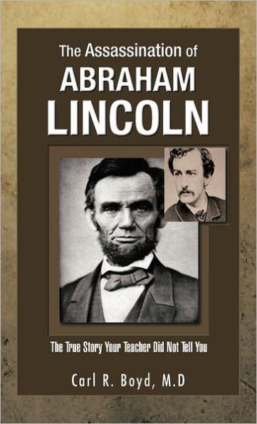 The Assassination of Abraham Lincoln: True Story Your Teacher Did Not Tell You