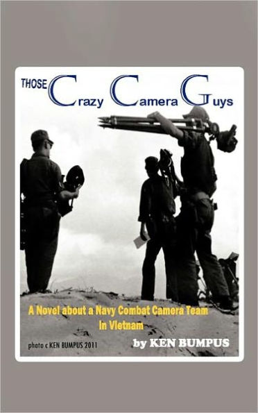 Those Crazy Camera Guys: Navy Combat Photographers in Vietnam