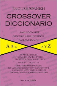 Title: English/Spanish Crossover Diccionario: 15,000 Cognates Vocabulario Identico Ingles/Espanol, Author: R.G. Chur