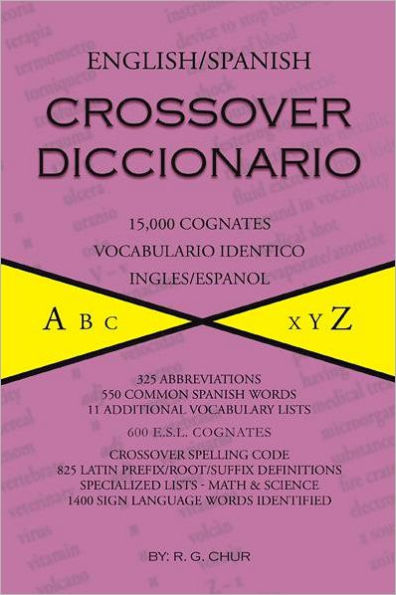 English/Spanish Crossover Diccionario: 15,000 Cognates Vocabulario Identico Ingles/Espanol