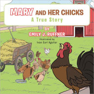 Title: Mary and Her Chicks: A True Story, Author: Emily J. Ruffner