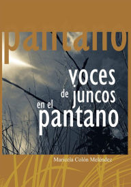 Title: Voces De Juncos En El Pantano, Author: Maricela Colón Meléndez