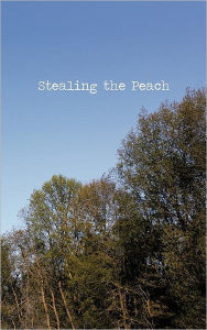 Title: Stealing the Peach, Author: Ethan McAnlis