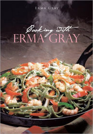 Title: Cooking With Erma Gray, Author: Erma Gray