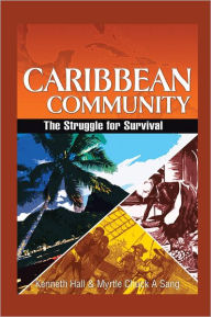 Title: Caribbean Community: The Struggle for Survival, Author: Kenneth Hall; Myrtle Chuck-A-Sang