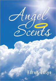 Title: Angel Scents, Author: Karen Basye