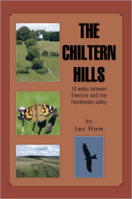 Title: THE CHILTERN HILLS: 18 walks between Ewelme and the Hambleden valley, Author: Les Ham