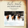 Tails, Trails, and Campfire Stories: Photographs, Poetry and Musings of an Alberta Farm Girl